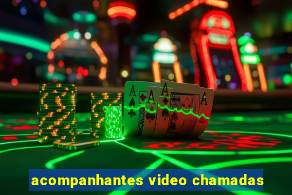 acompanhantes video chamadas